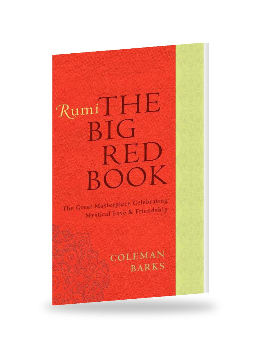 Rumi: The Big Red Book: The Great Masterpiece Celebrating Mystical Love and Friendship