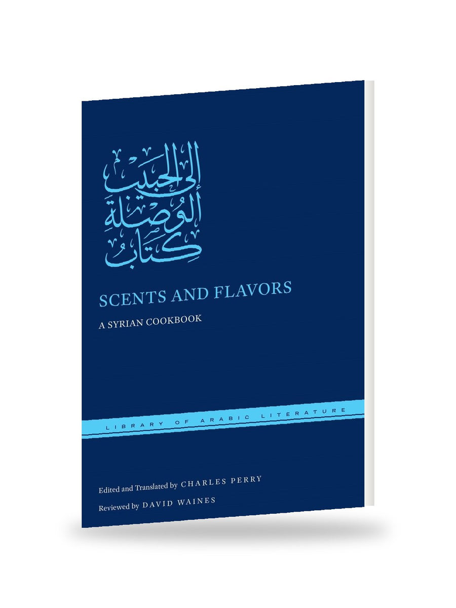 Scents and Flavors: A Syrian Cookbook