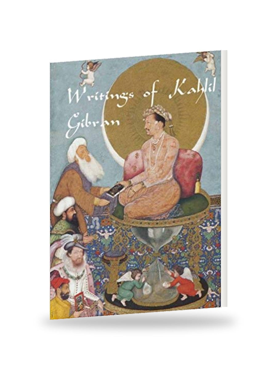 Writings of Kahlil Gibran: The Prophet, The Madman, The Wanderer, and Others
