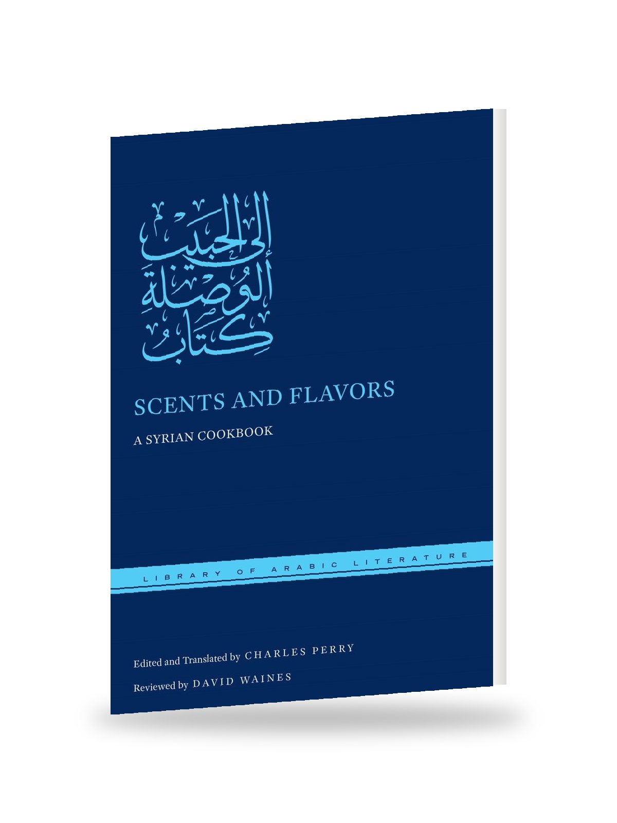 Scents and Flavors: A Syrian Cookbook